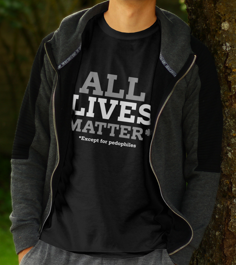 ALL LIVES MATTER Except For Pedophiles T-Shirt