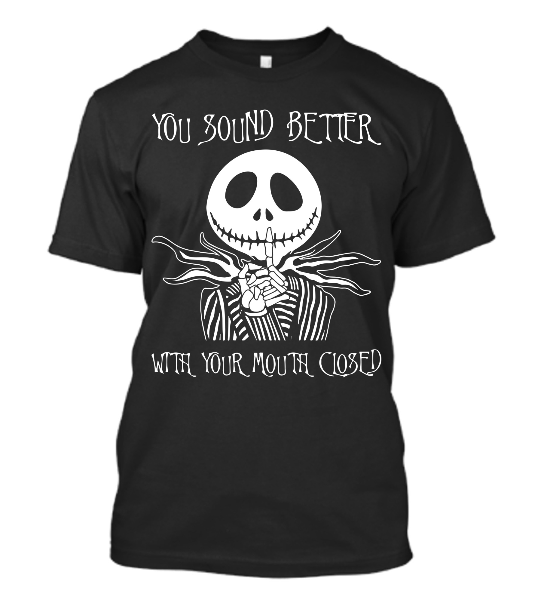 Jack Skellington You Sound Better With Your Mouth Closed T-Shirt
