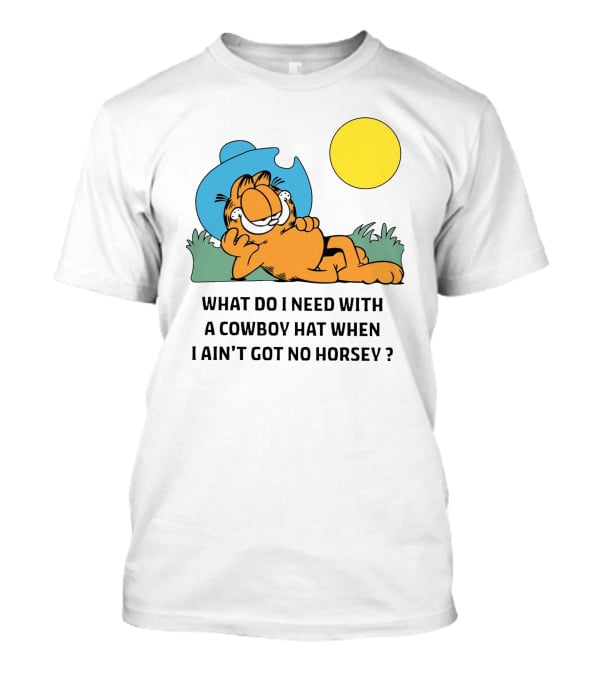 Garfield Cowboy Hat What Do I Need When I Ain't Got No Horsey T-Shirt