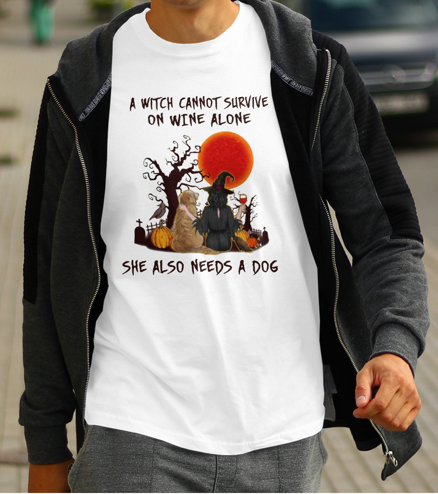 A Witch Cannot Survive On Wine Alone She Also Needs A Dog Halloween Scene With Witch And Dog T-Shirt