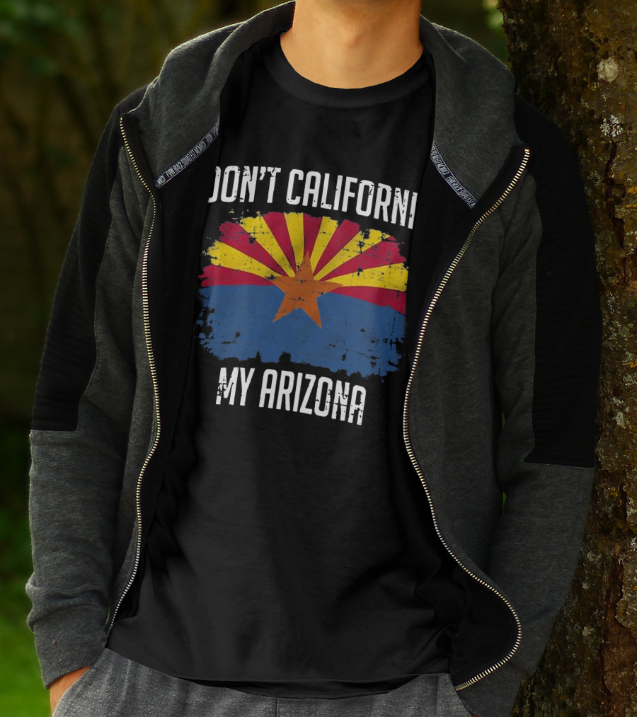 DON'T CALIFORNIA MY ARIZONA Arizona State Flag Emblem T-Shirt