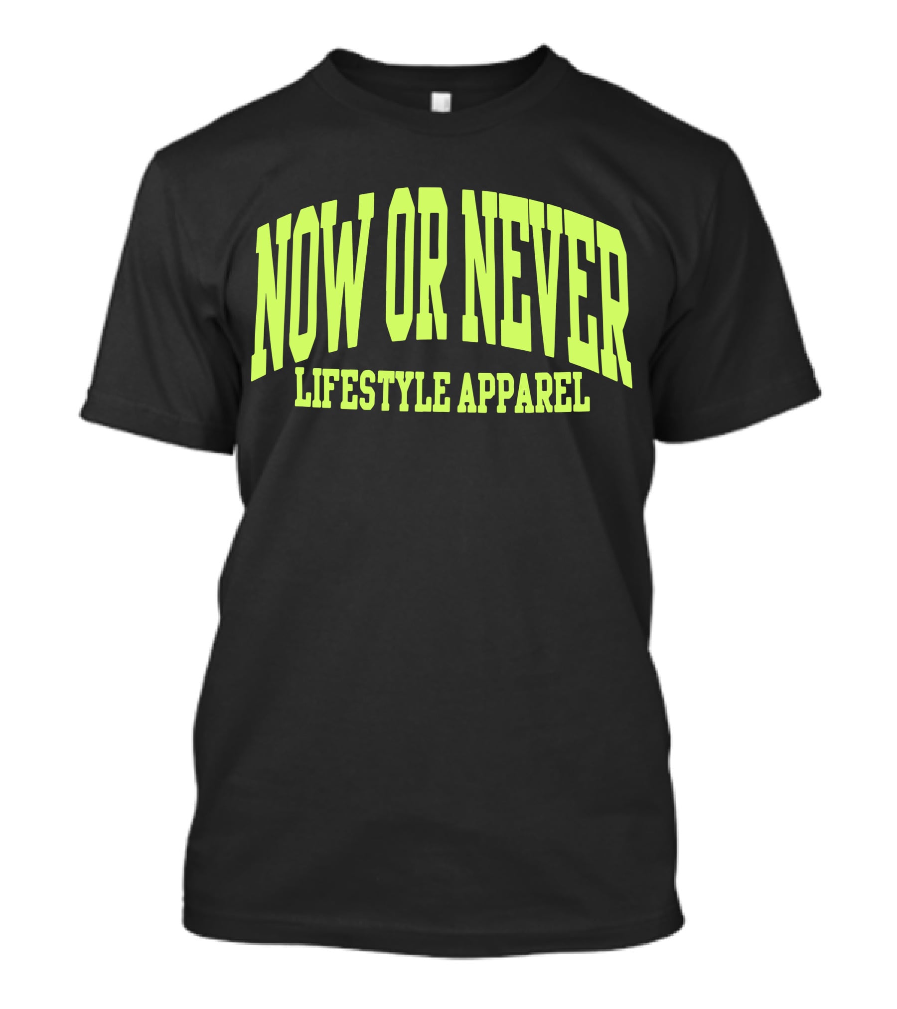 NOW OR NEVER LIFESTYLE T-Shirt