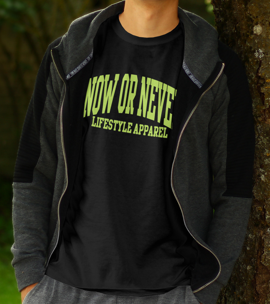 NOW OR NEVER LIFESTYLE T-Shirt