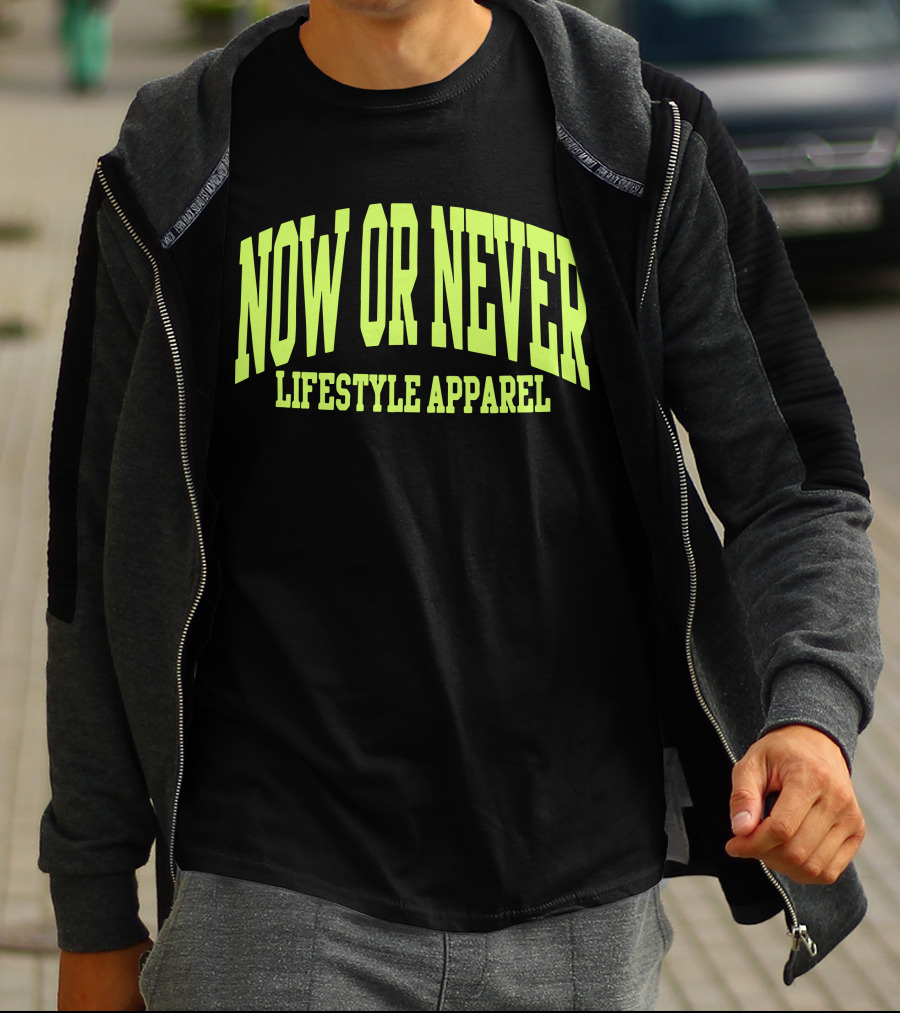 NOW OR NEVER LIFESTYLE T-Shirt