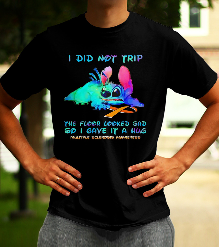 I Did Not Trip The Floor Looked Sad So I Gave It A Hug Multiple Sclerosis Awareness Stitch T-Shirt