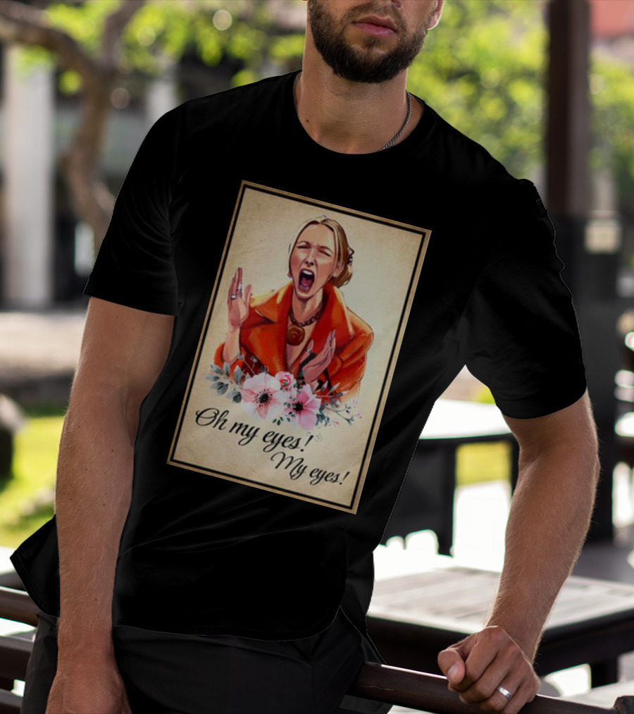 Phoebe Buffay Oh My Eyes My Eyes Flowers T-Shirt