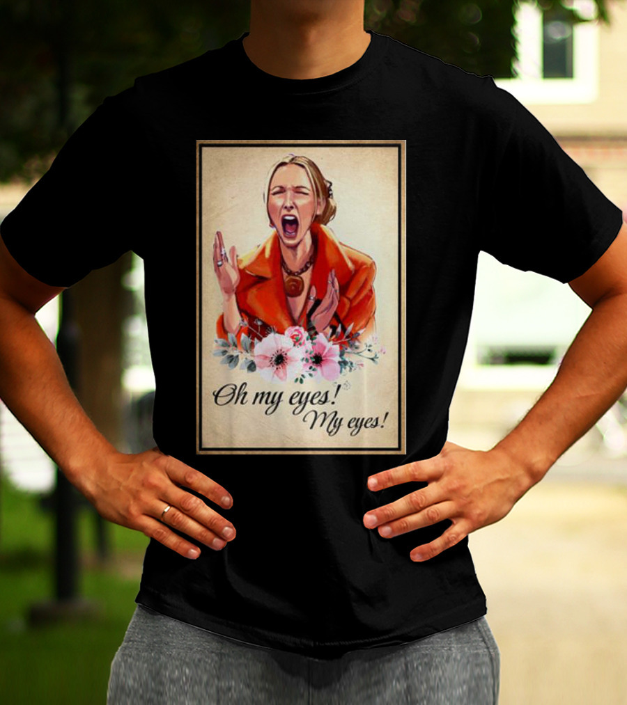 Phoebe Buffay Oh My Eyes My Eyes Flowers T-Shirt