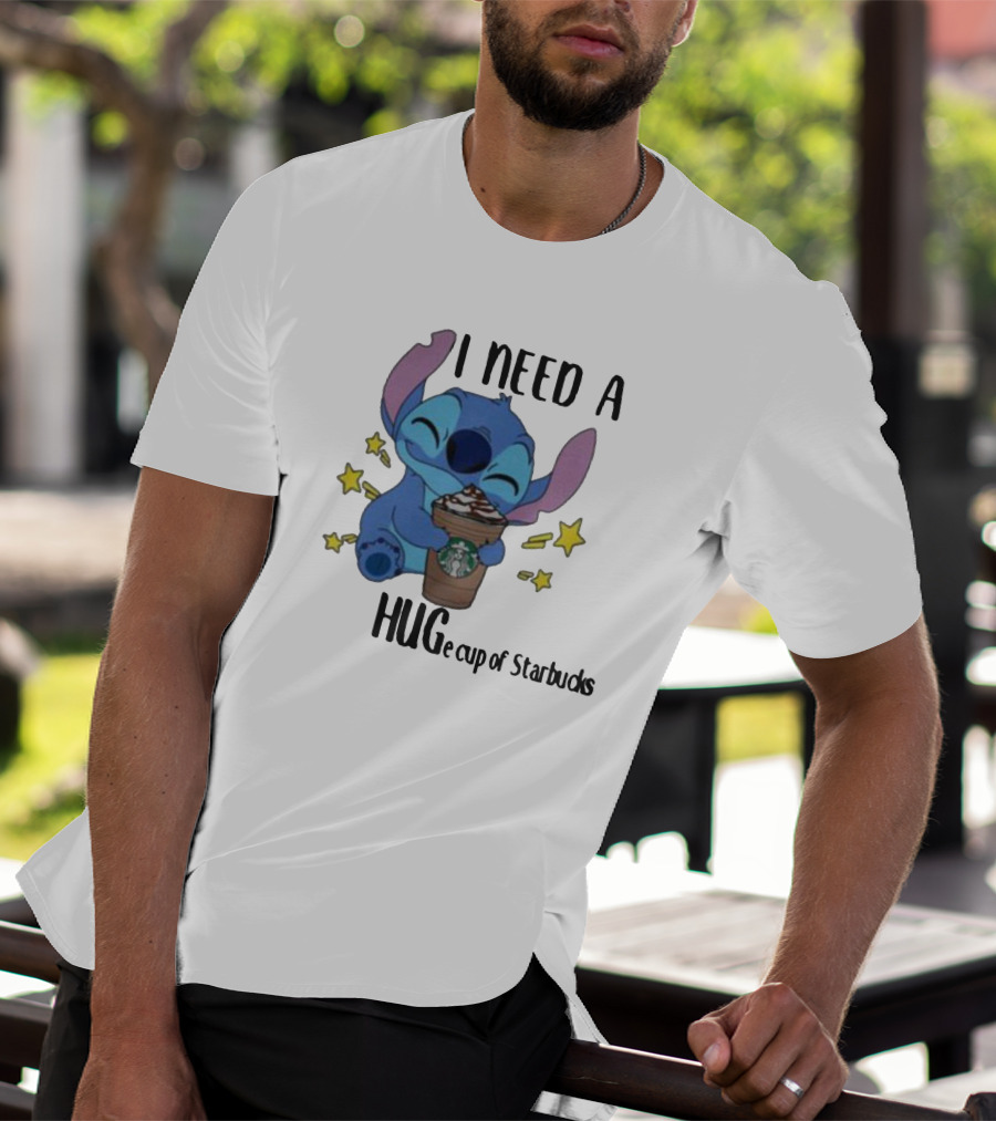 I Need A Hug Stitch Cup Of Starbucks T-Shirt