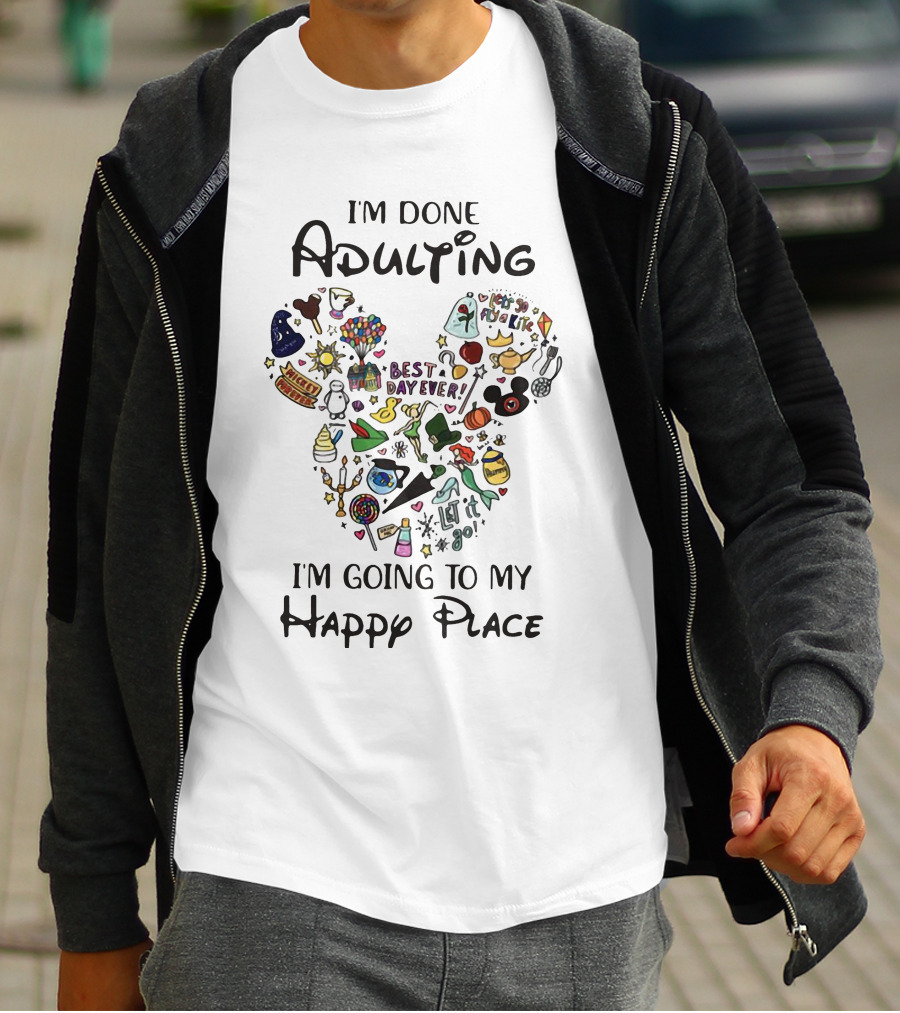 I'm Done Adulting I'm Going To My Happy Place Mickey Best Day Ever T-Shirt