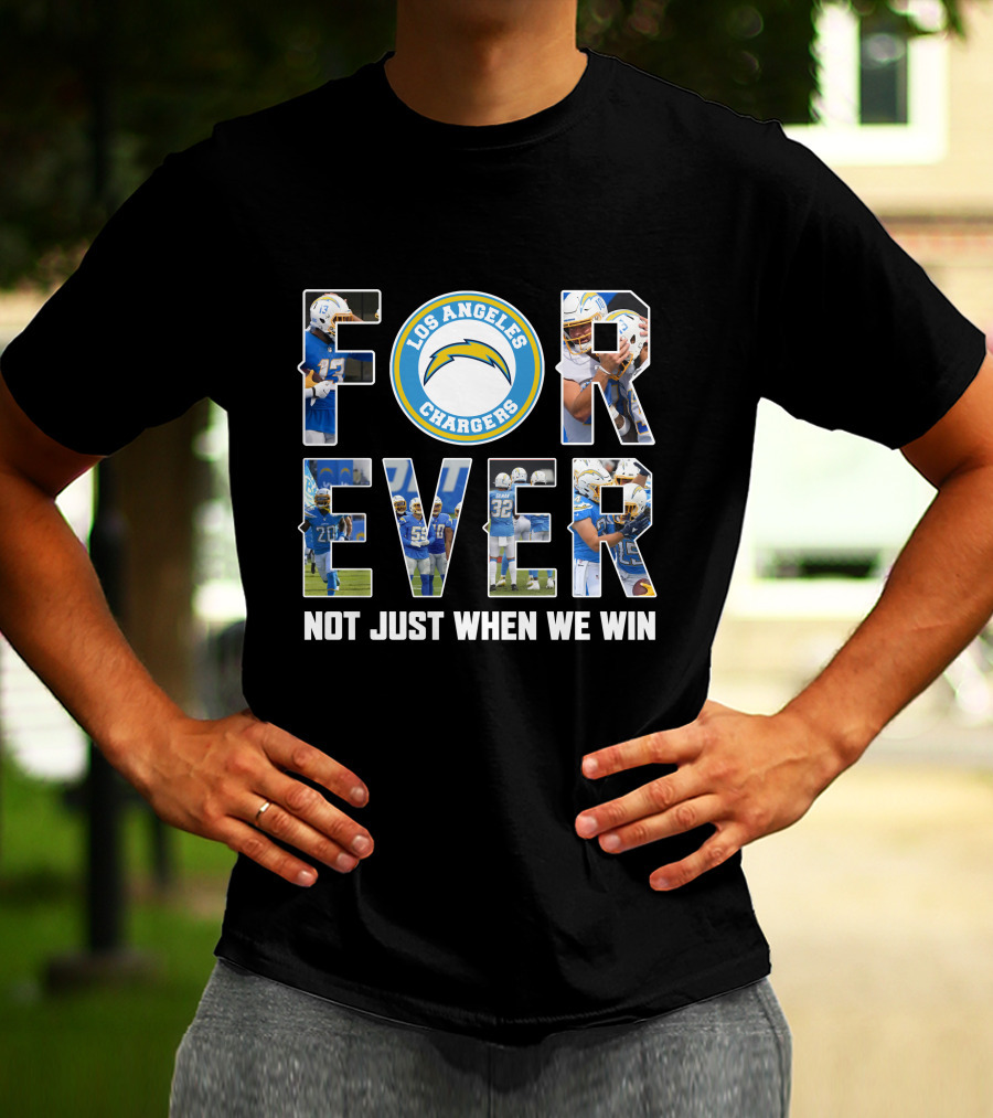 Los Angeles Chargers Forever Not Just When We Win T-Shirt