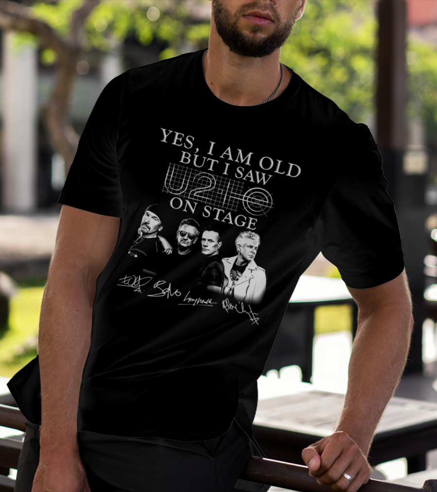 Yes I Am Old But I Saw U2 On Stage T-Shirt
