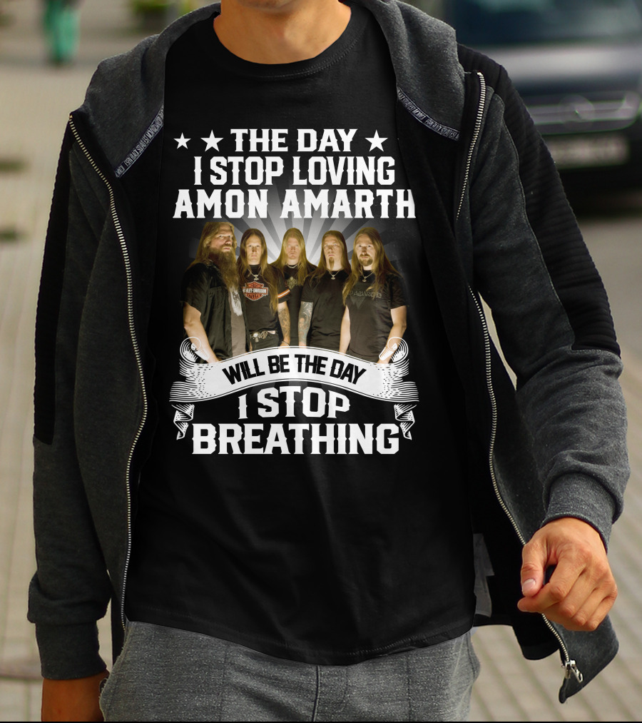 The Day I Stop Loving Amon Amarth Will Be The Day I Stop Breathing Band Members T-Shirt