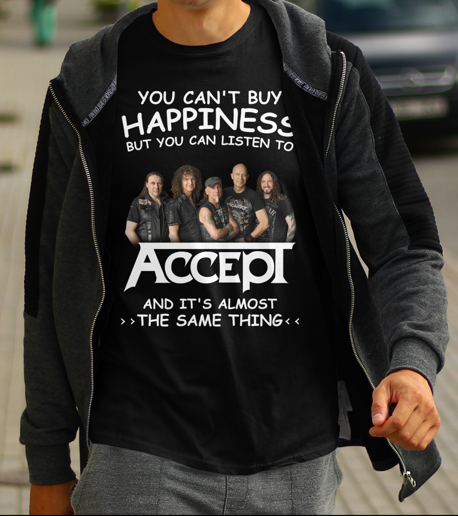You Can't Buy Happiness But You Can Listen To Accept And It's Almost The Same Thing T-Shirt