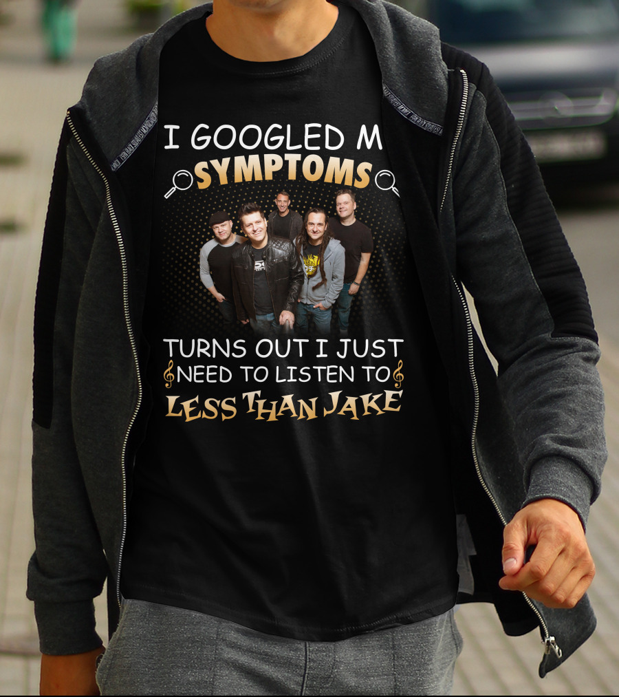 I Googled My Symptoms Turns Out I Just Need To Listen To Less Than Jake Band Photo T-Shirt