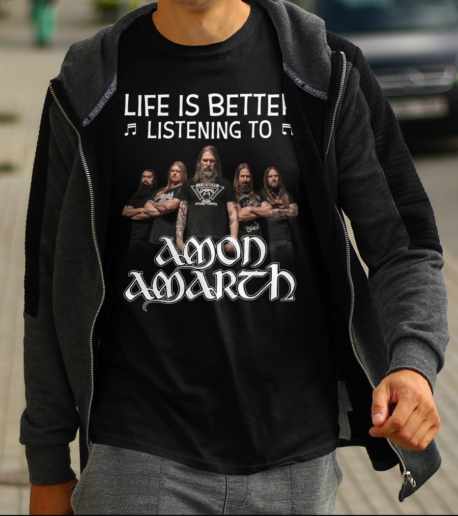 Life Is Better Listening To Amon Amarth Band Members T-Shirt