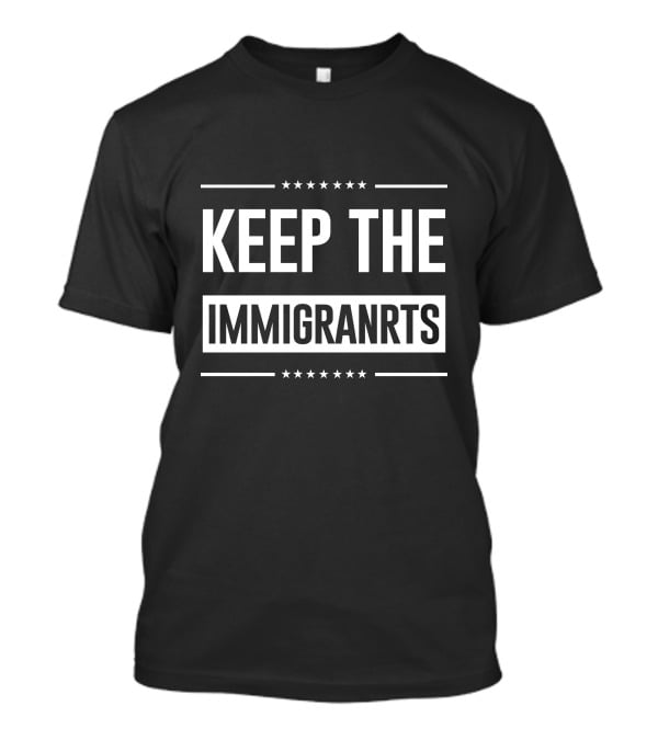 Keep The Immigranrts Bold White Text With Stars T-Shirt