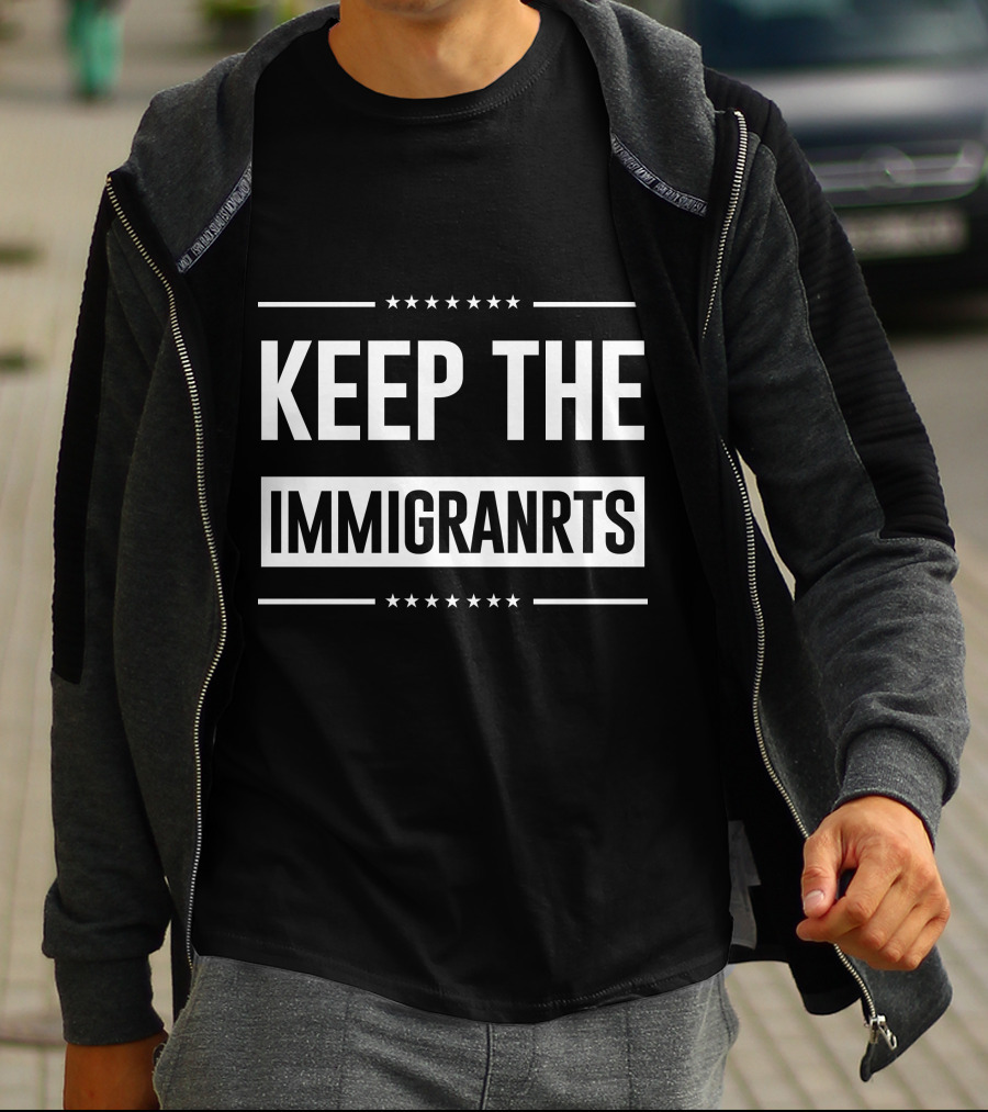 Keep The Immigranrts Bold White Text With Stars T-Shirt