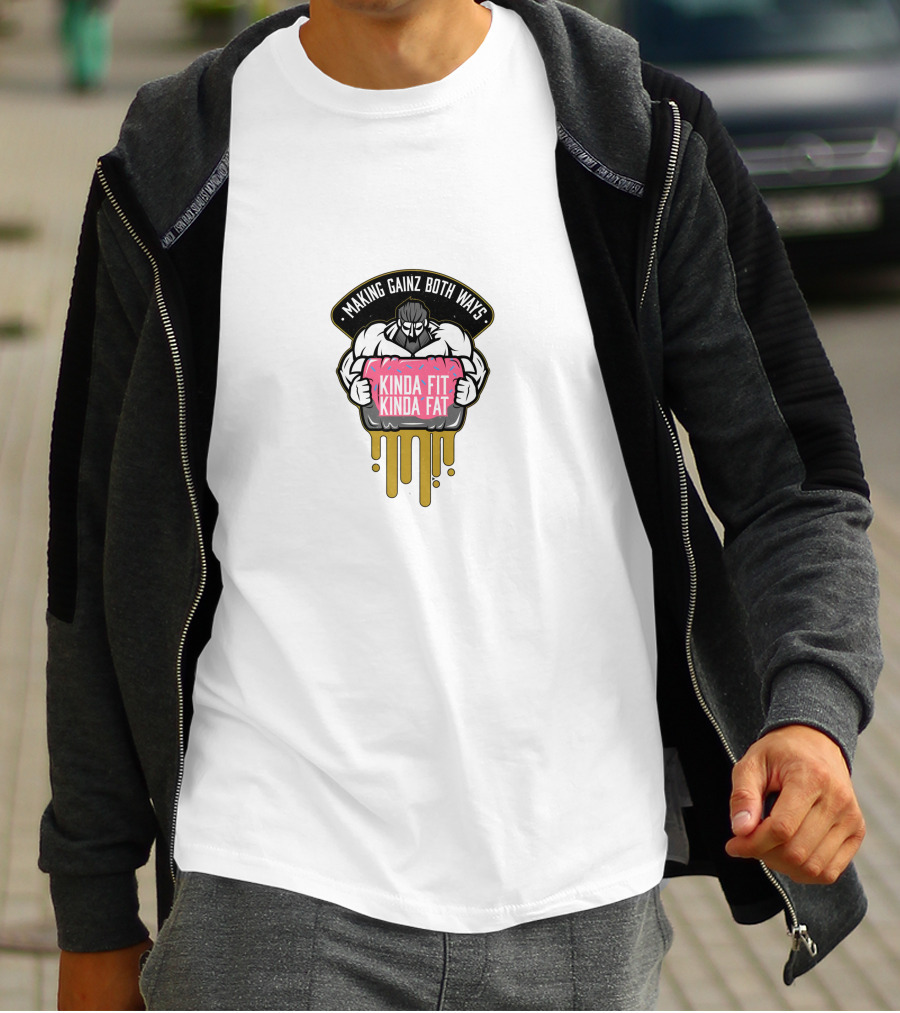 Making Gainz Both Ways Kinda Fit Kinda Fat T-Shirt