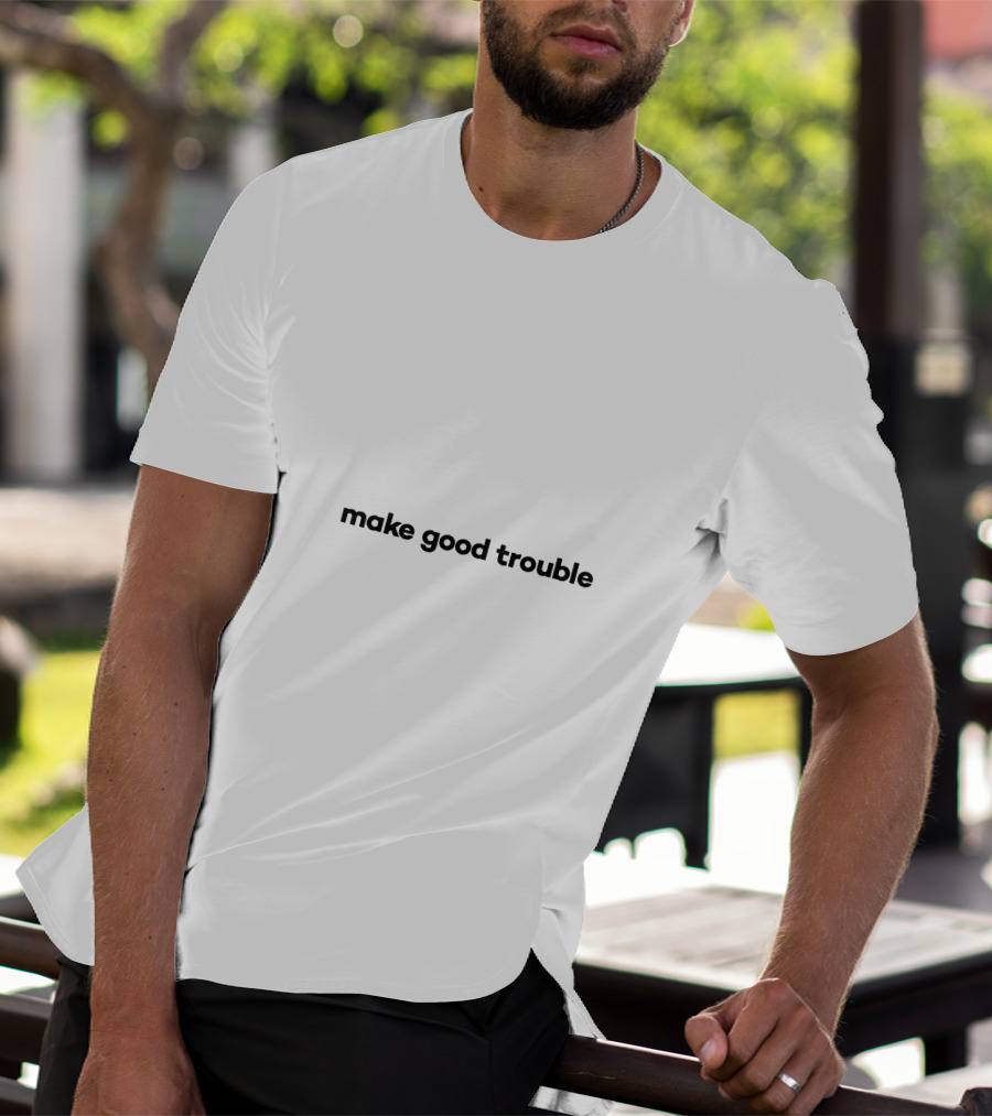 Make Good Trouble Iconic Phrase Visibility And Search Alignment T-Shirt