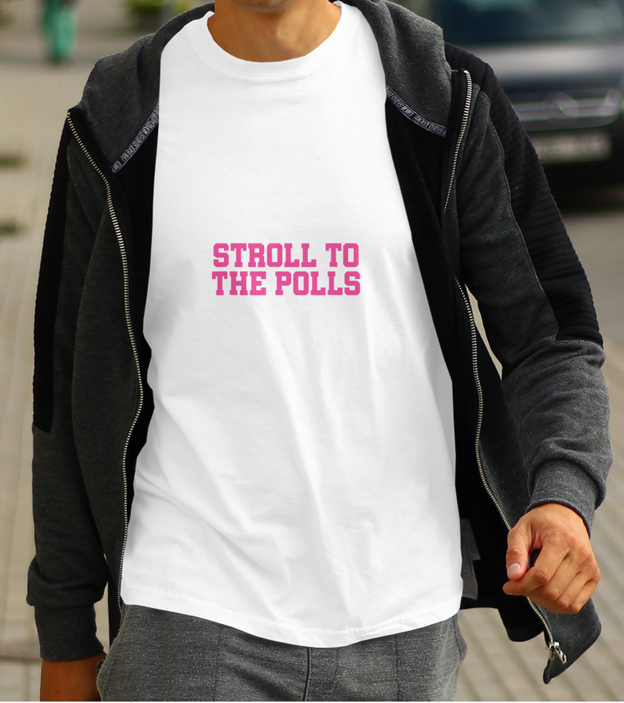 Stroll To The Polls Voting Encouragement Message T-Shirt