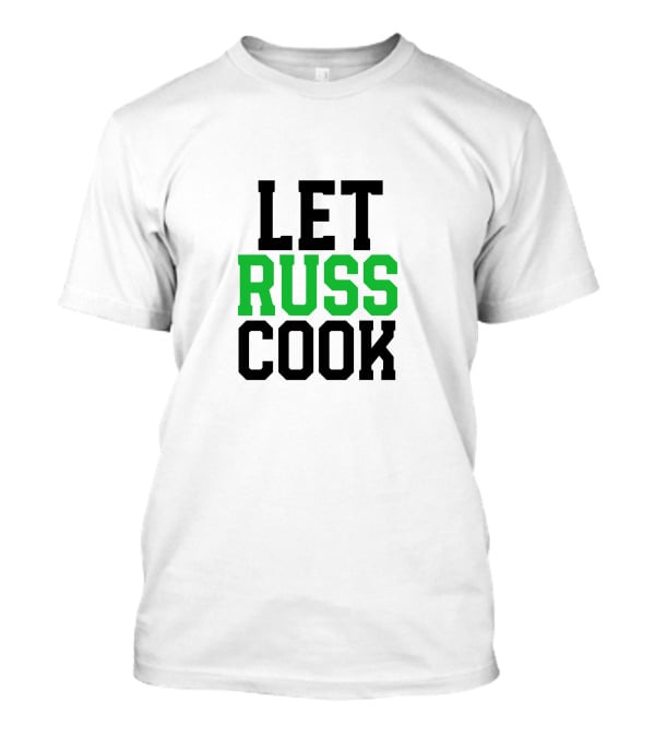 Let Russ Cook Bold Lettering Black Green Text T-Shirt
