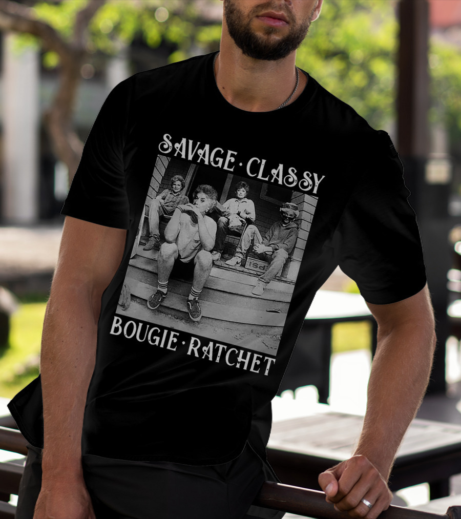 Savage Classy Bougie Ratchet Golden Squad Vintage Porch Vibes T-Shirt