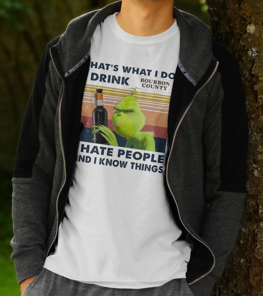 THAT'S WHAT I DO I DRINK BOURBON COUNTY I HATE PEOPLE AND I KNOW THINGS T-Shirt