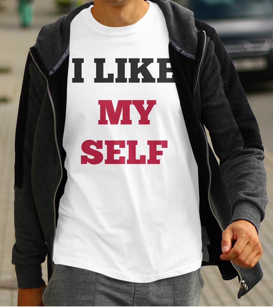 I Like My Self Motivational Quote Bold Typography T-Shirt