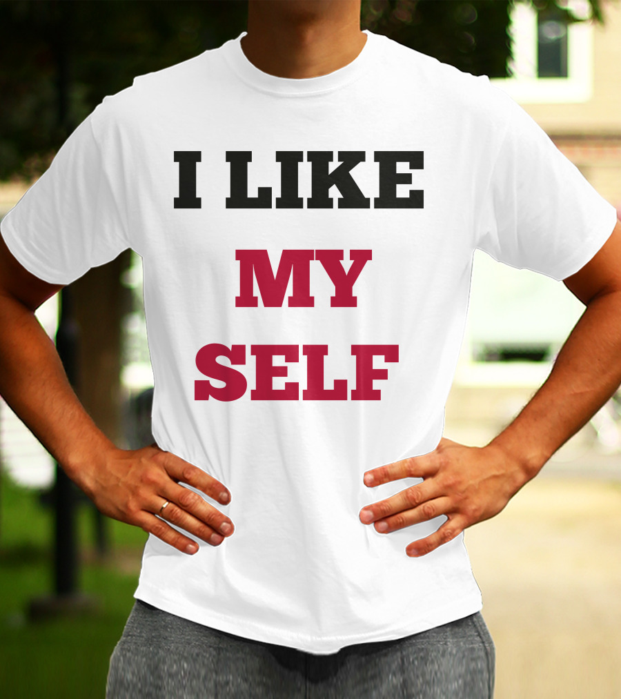 I Like My Self Motivational Quote Bold Typography T-Shirt