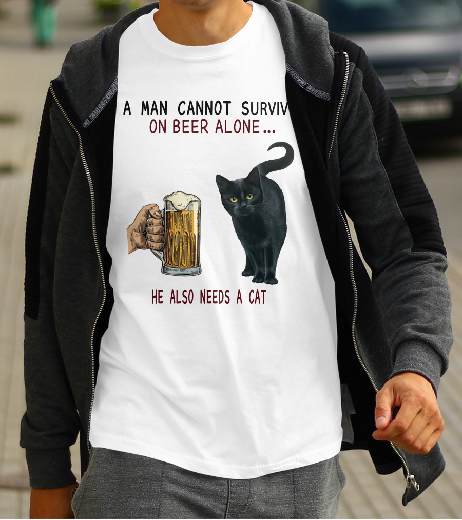 A Man Cannot Survive On Beer Alone He Also Needs A Cat T-Shirt