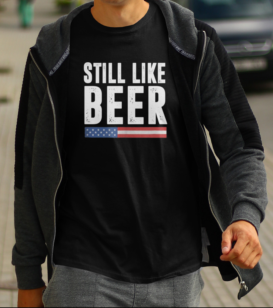 Still Like Beer American Flag T-Shirt