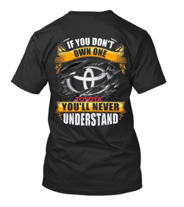 If You Don't Own One Toyota You'll Never Understand T-Shirt