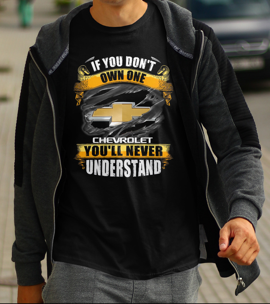 If You Don't Own One Chevrolet You'll Never Understand T-Shirt