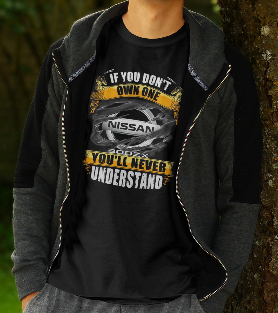 Nissan 300ZX If You Don't Own One You'll Never Understand T-Shirt