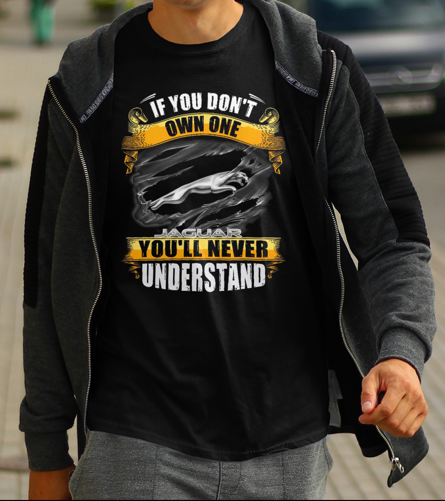 If You Don't Own One Jaguar You'll Never Understand T-Shirt