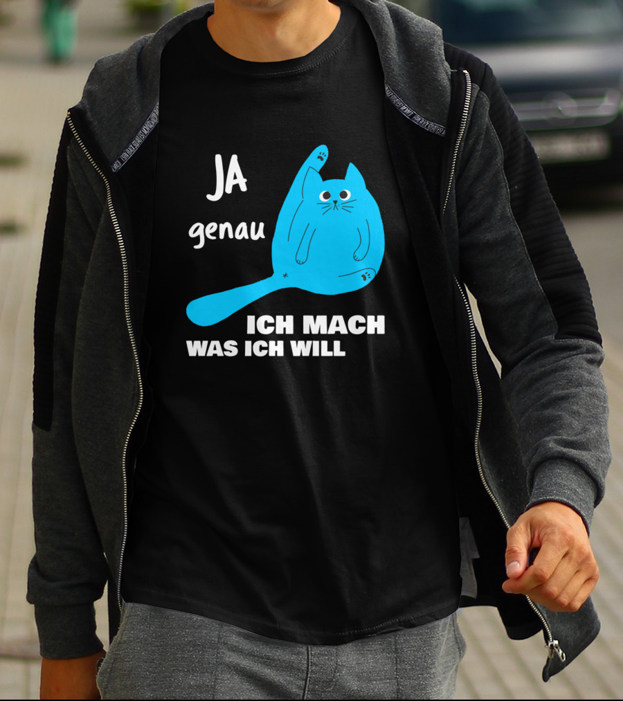 Ja Genau Ich Mach Was Ich Will Lustige Blaue Katze T-Shirt