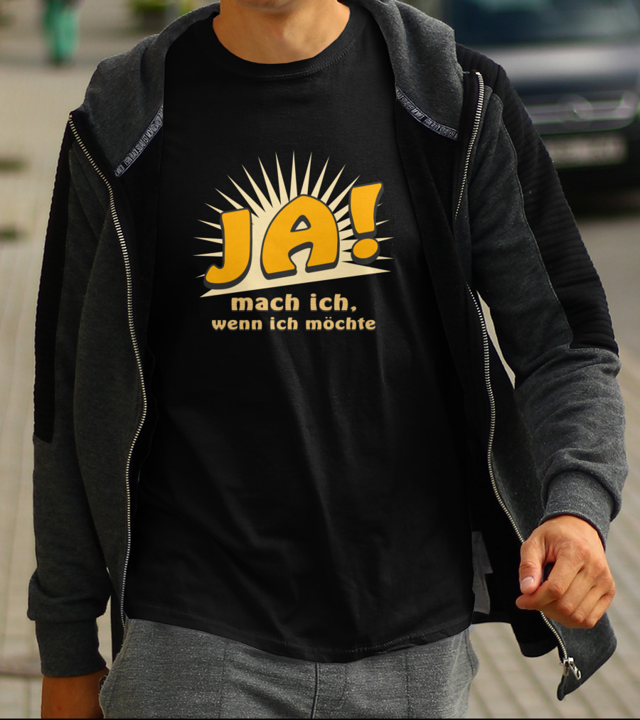 JA Mach Ich Wenn Ich Möchte Funny Bold Text With Sunburst Background T-Shirt