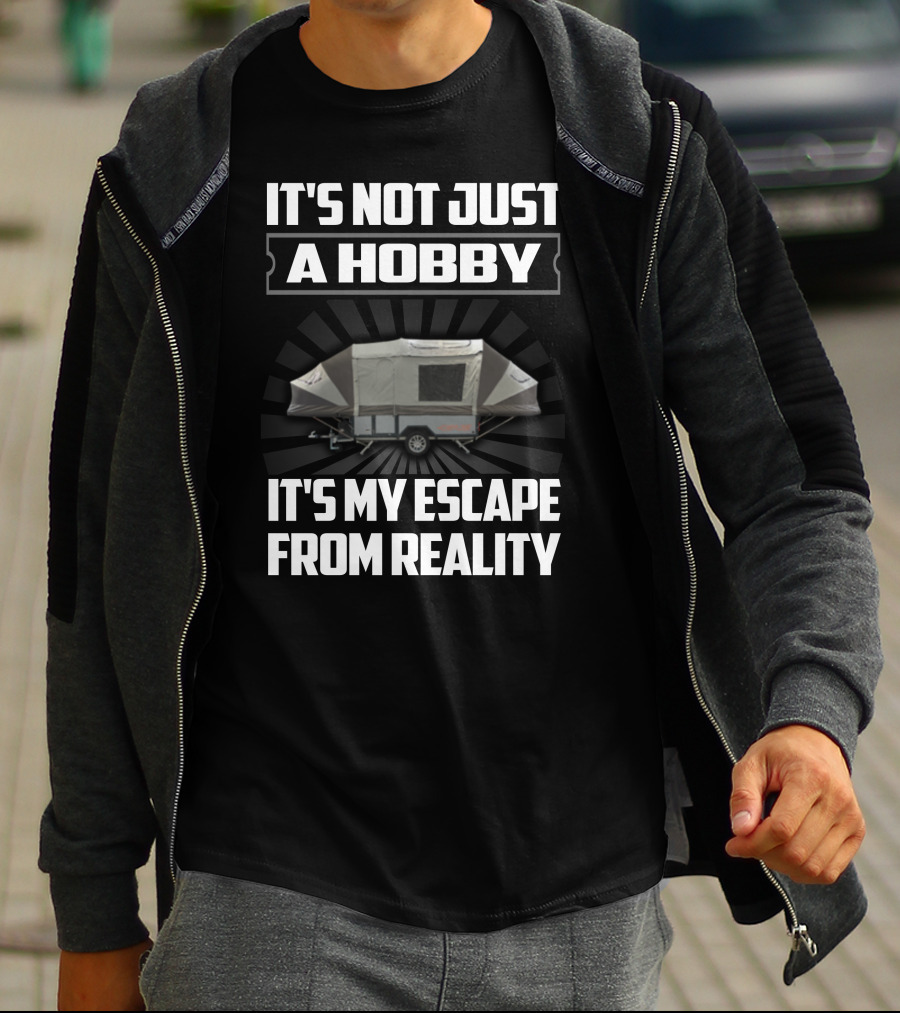 IT'S NOT JUST A HOBBY IT'S MY ESCAPE FROM REALITY Opus T-Shirt