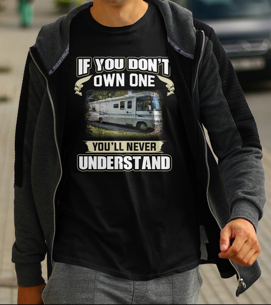 If You Don't Own One You'll Never Understand Winnebago T-Shirt