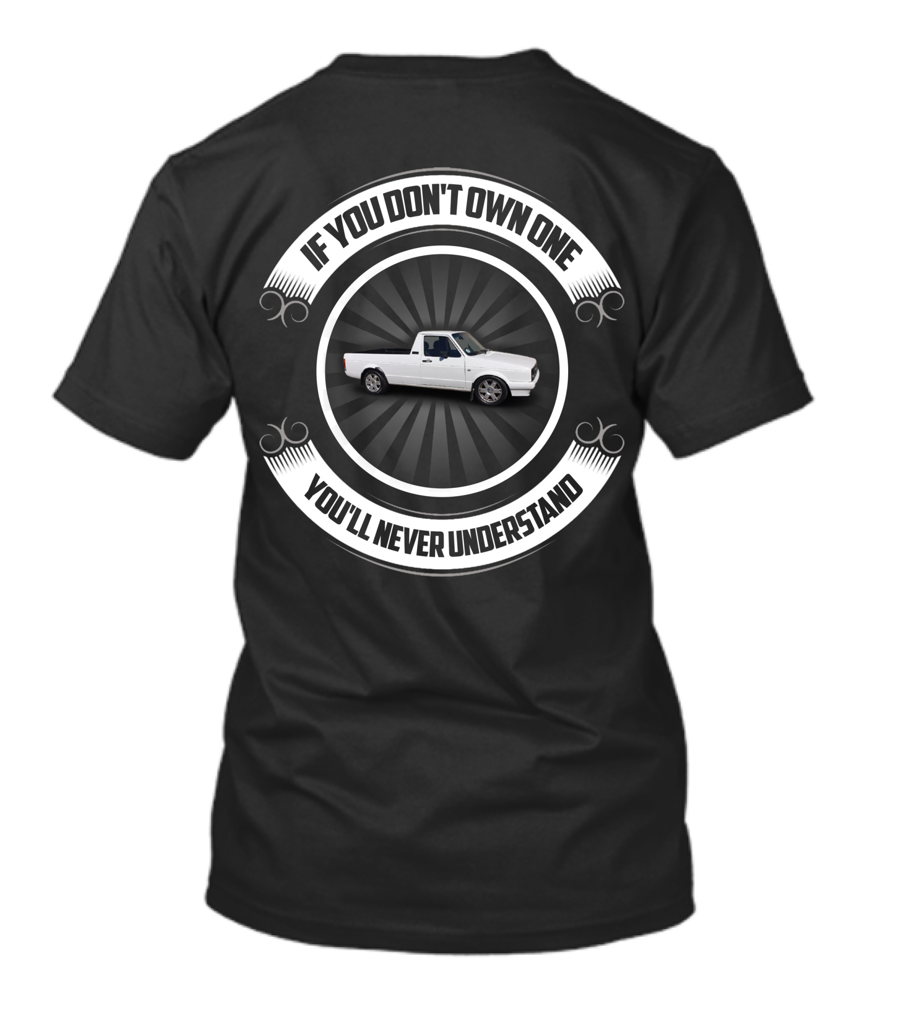 If You Don't Own One Mk1 Caddy You'll Never Understand T-Shirt