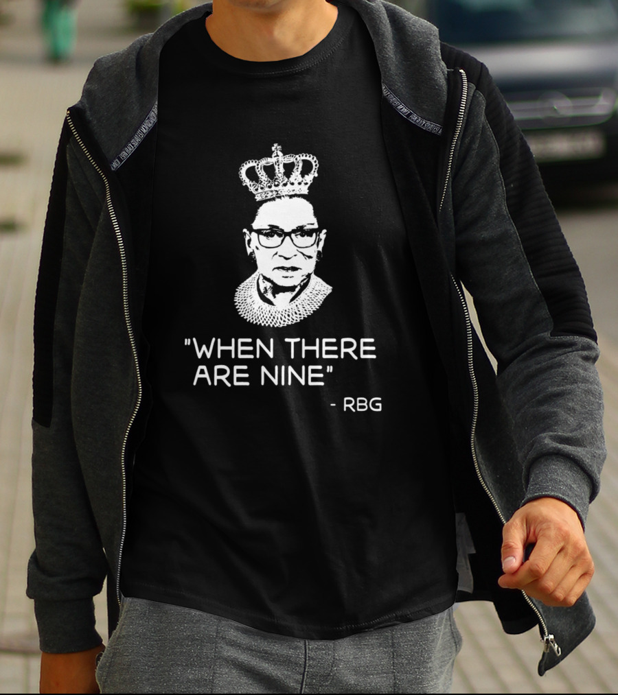 Women Power When There Are Nine - RBG T-Shirt