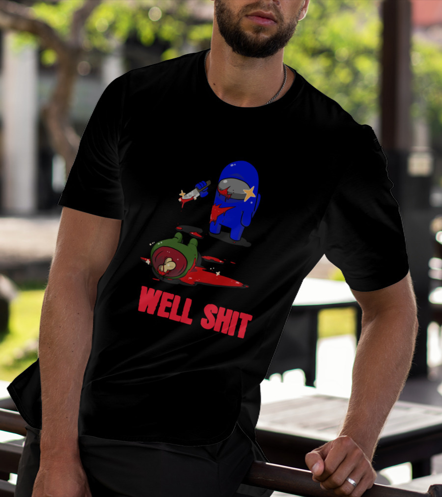 Among Us Well Shit T-Shirt