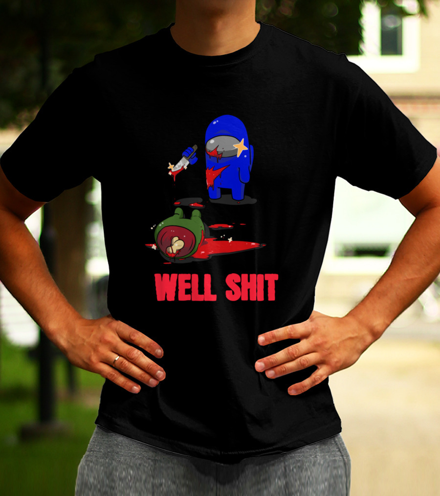 Among Us Well Shit T-Shirt