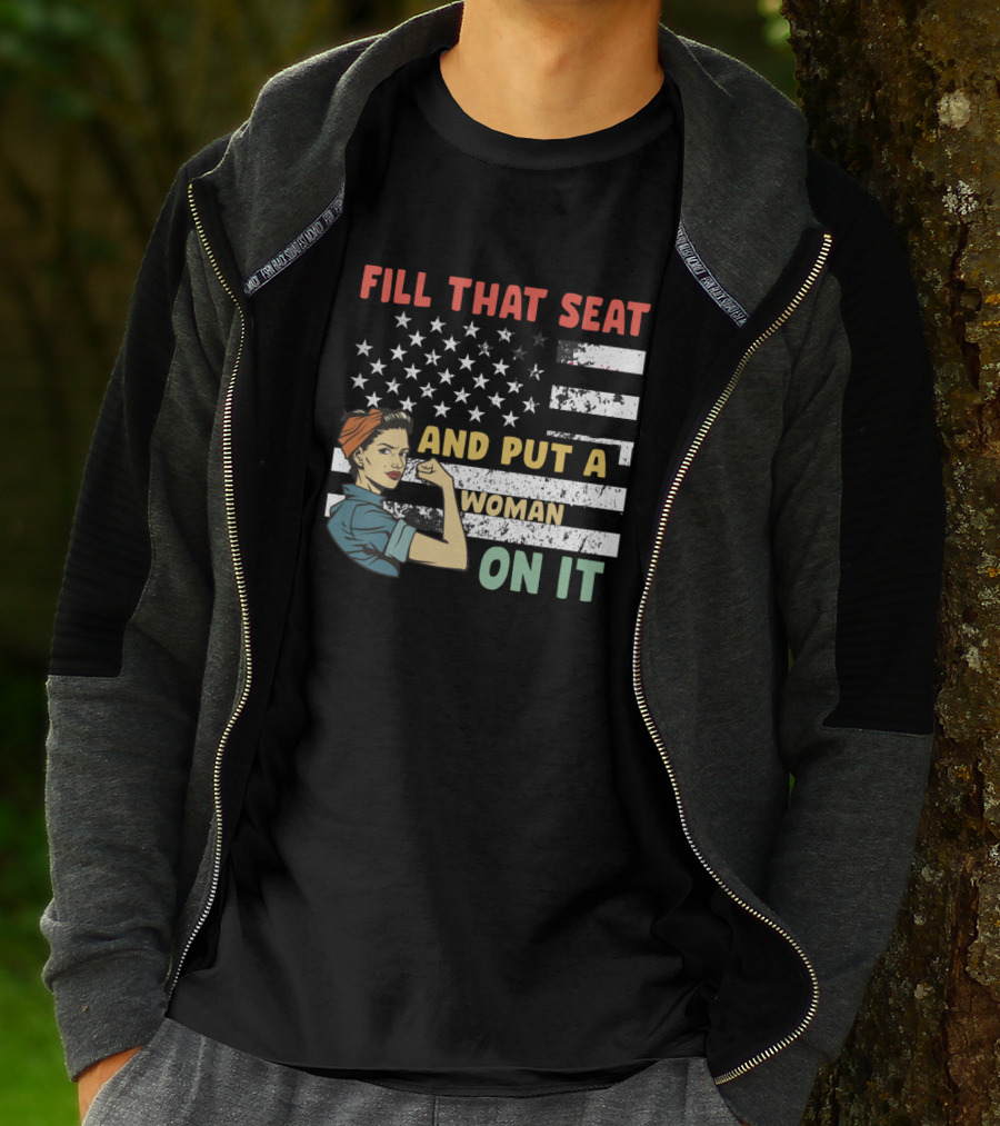 FILL THAT SEAT AND PUT A WOMAN ON IT American Flag Rosie Pose T-Shirt