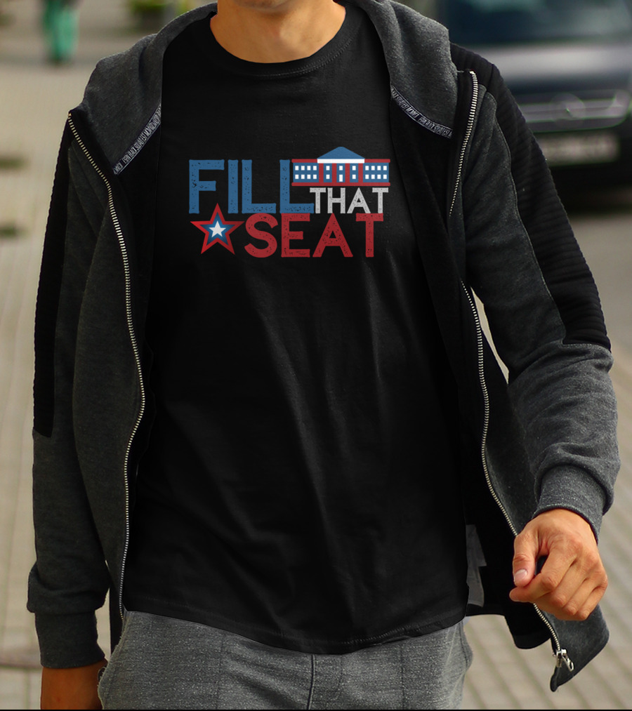 Fill That Seat White House Star Political T-Shirt