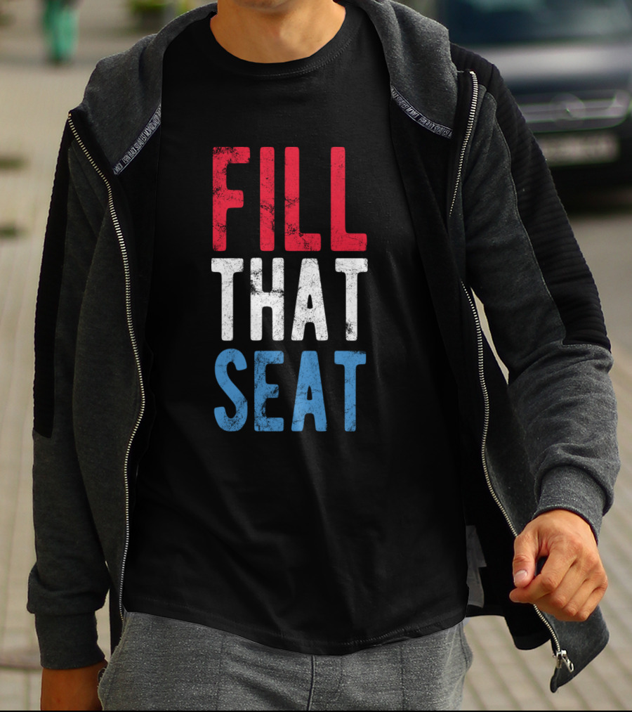 Fill That Seat Red White Blue Text T-Shirt