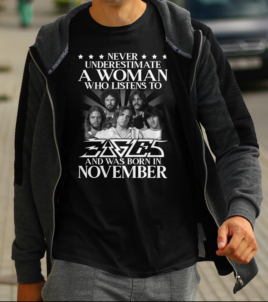 Never Underestimate A Woman Who Listens To Eagles And Was Born In November T-Shirt