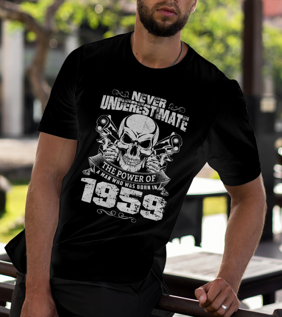 Never Underestimate The Power Of A Man Who Was Born In 1959 Skull Pistons T-Shirt