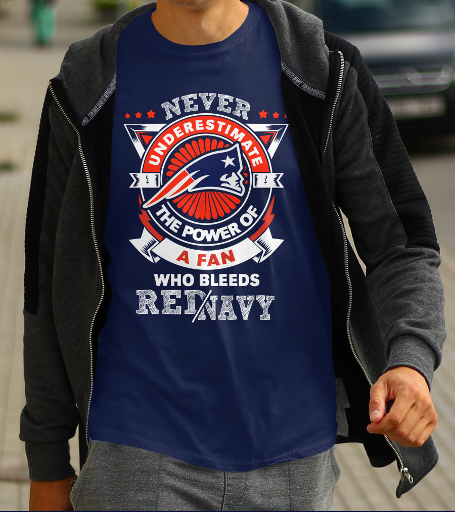 Never Underestimate The Power Of A Fan Who Bleeds Red Navy New England Patriots T-Shirt