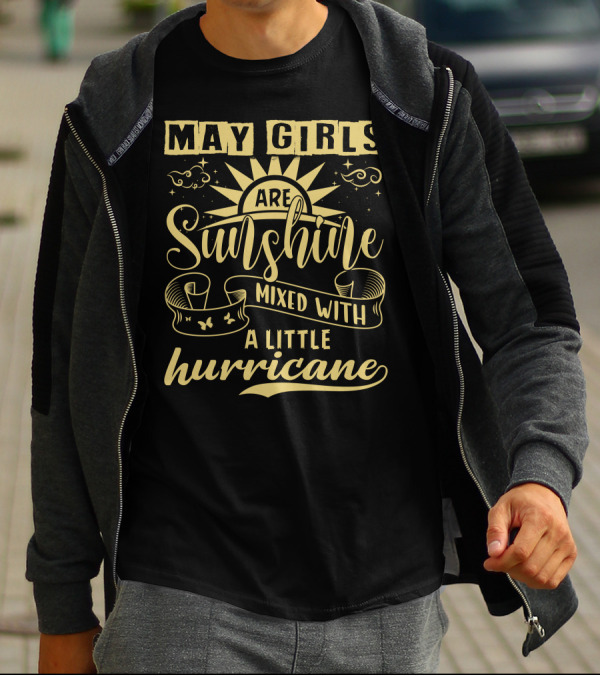 May Girls Are Sunshine Mixed With A Little Hurricane T-Shirt